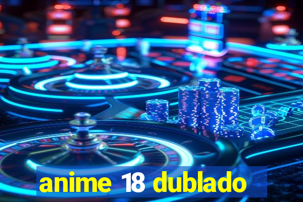 anime 18 dublado